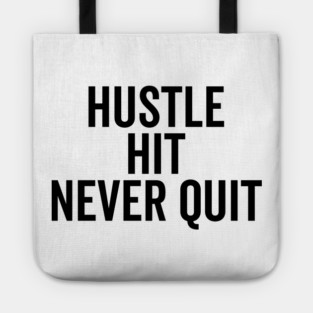 Hustle Hit Never Quit Tote