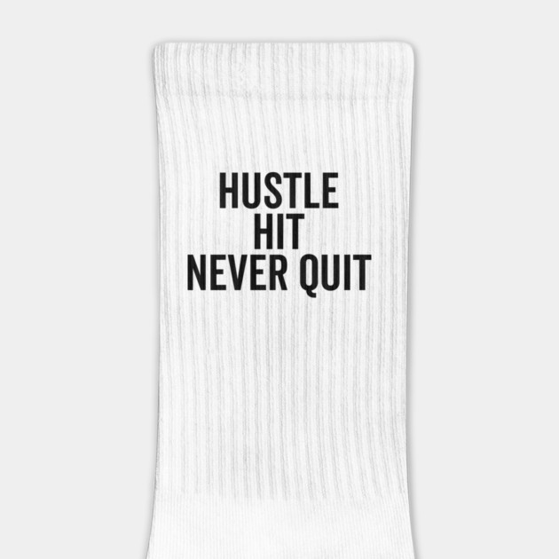 Hustle Hit Never Quit by Frank Ring