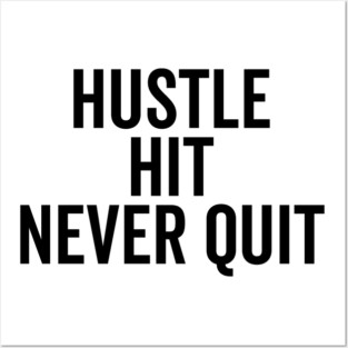Hustle Hit Never Quit Posters and Art