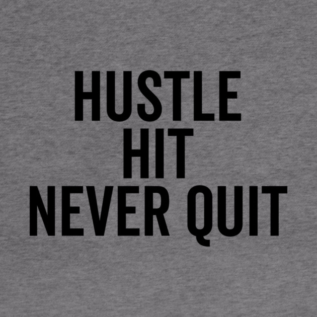Hustle Hit Never Quit by Frank Ring