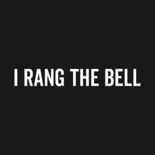 I Rang The Bell T-Shirt