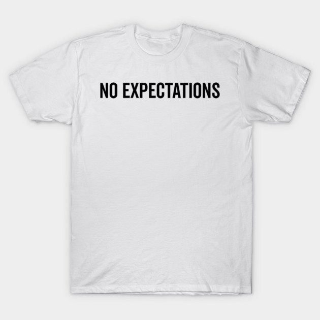 No Expectations T-Shirt by Frank Ring