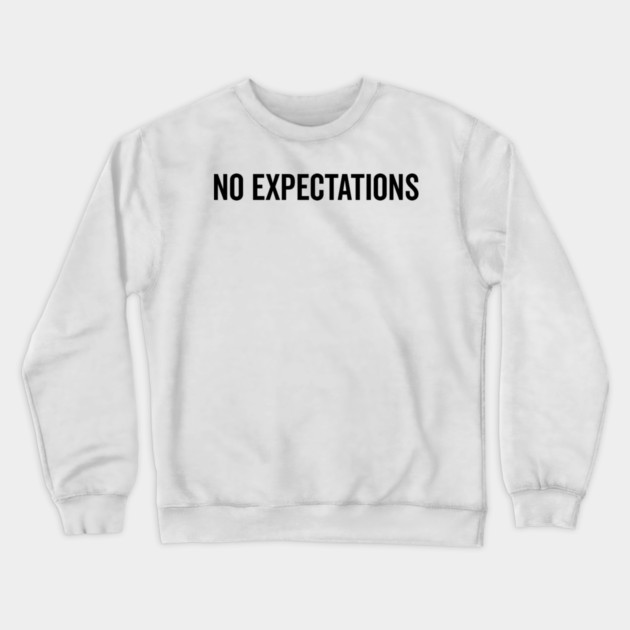 No Expectations Crewneck Sweatshirt by Frank Ring