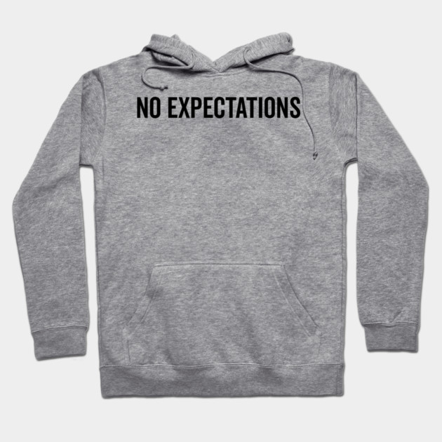 No Expectations Hoodie by Frank Ring