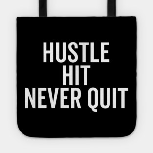 Hustle Hit Never Quit Tote
