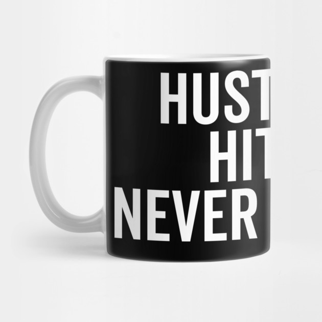 Hustle Hit Never Quit by Frank Ring