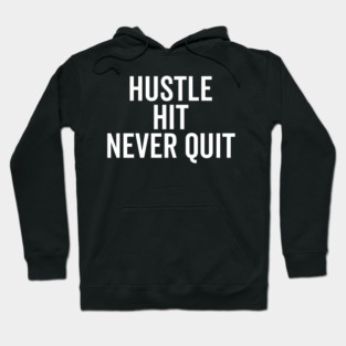 Hustle Hit Never Quit Hoodie