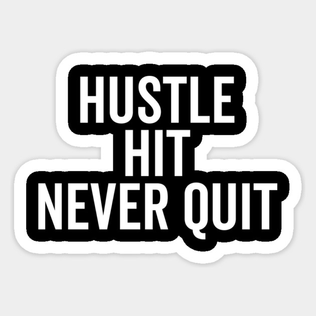 Hustle Hit Never Quit Sticker by Frank Ring