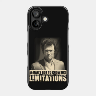 A Man's Got to Know His Limitations Phone Case