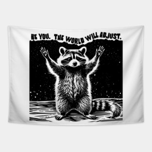 Be You The World Will Adjust Raccoon Tapestry