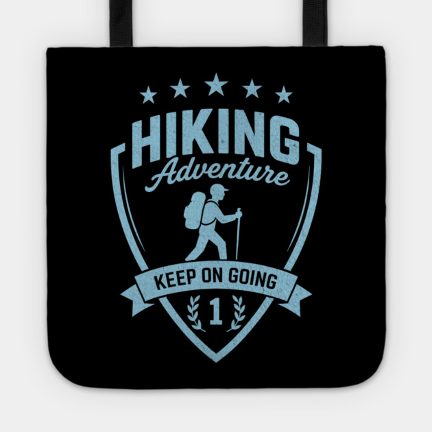 Hiking Adventure T-Shirt, Keep On Going Tote by Vinokurio