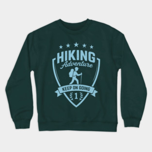 Hiking Adventure T-Shirt, Keep On Going Crewneck Sweatshirt