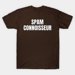 Spam Connoisseur T-Shirt