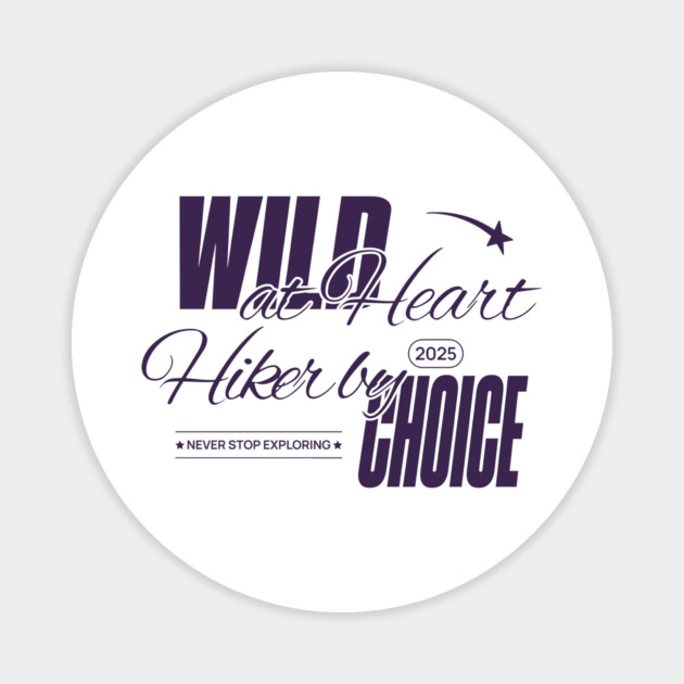 Wild At Heart, Hiker By Choice Magnet by Vinokurio