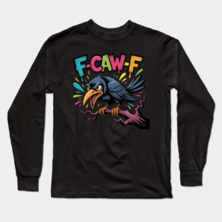 F-Caw-f Long Sleeve T-Shirt