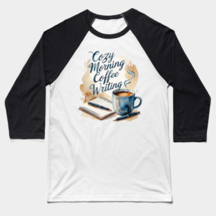 Morning Coffee Writing Ritual Baseball T-Shirt