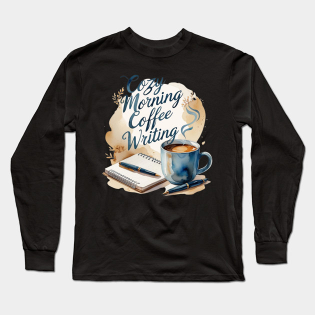 Morning Coffee Writing Ritual Long Sleeve T-Shirt by SR8891