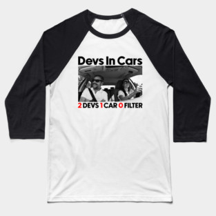 2 Devs 1 Car 0 Filter Black Lettering Baseball T-Shirt