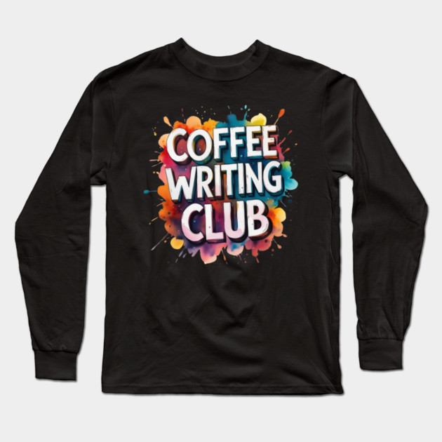 Coffee Writing Club Long Sleeve T-Shirt by SR8891