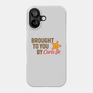 Brought to you by Carl's Jr Phone Case