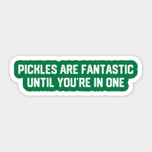 Pickles Are Fantastic Sticker