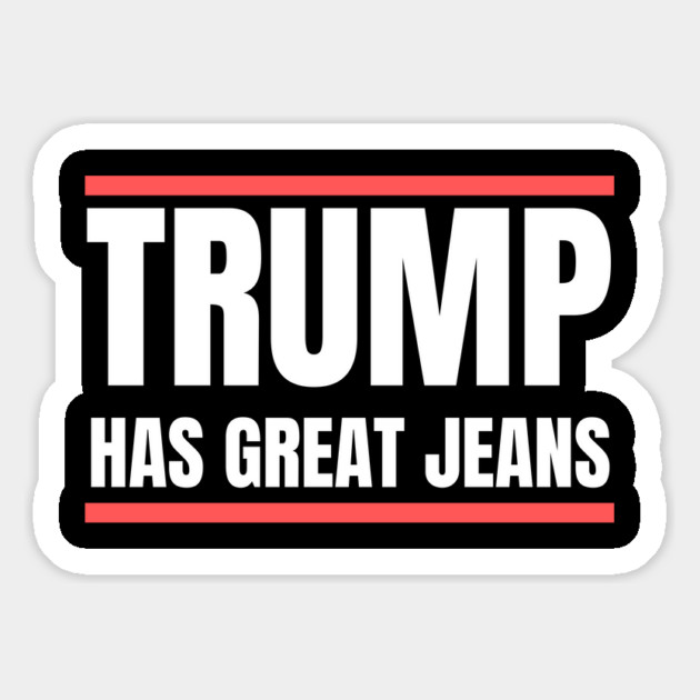 Trump-Has-Great-Jeans Magnet by Creatifly Graphic Tees
