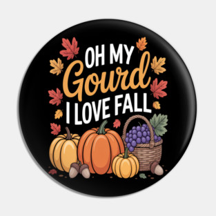 Oh My Gourd I Love Autumn Fall Pumpkin Pin