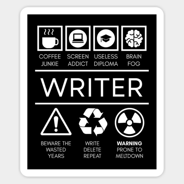 The Writer's Life - Funny Sarcastic Occupation Tee Magnet by TuncGK
