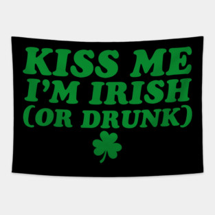Kiss Me I'm Irish (Or Drunk) Shamrock Tapestry
