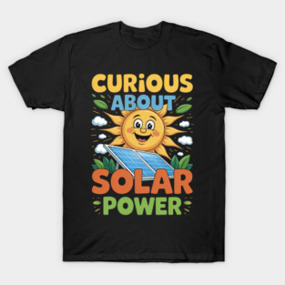 Curious About Solar Power T-Shirt