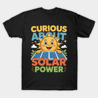 Curious About Solar Power T-Shirt