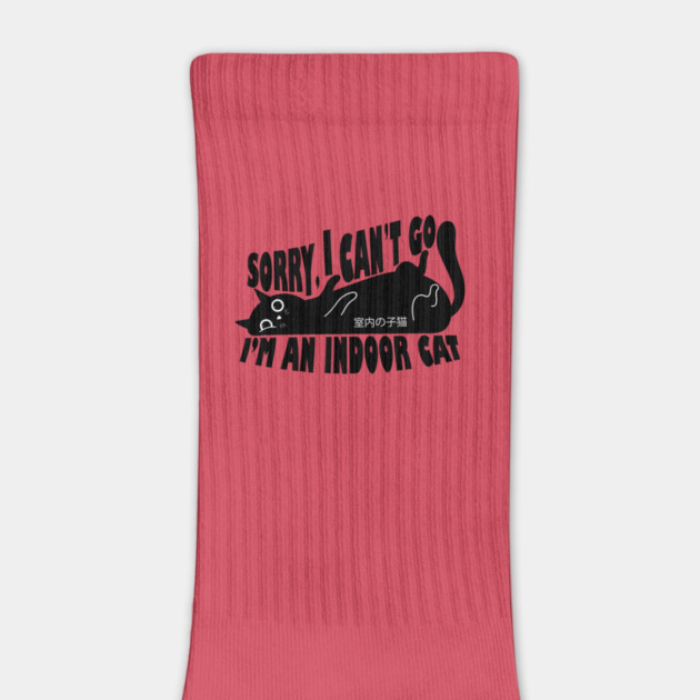 Sorry I Can't Go I'm an Indoor Cat by The WYLD Tribe