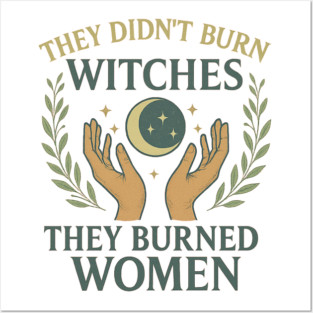 They Didn’t Burn Witches They Burned Women Feminist Witch Moon Design Posters and Art