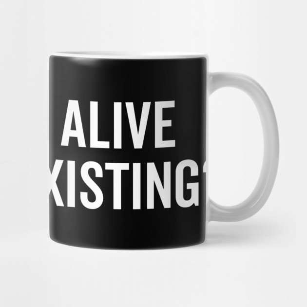 Are You Alive or Just Existing? by Frank Ring