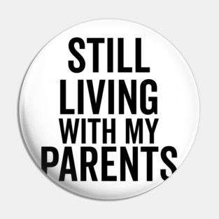 Still Living with My Parents Pin