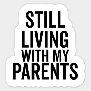 Still Living with My Parents Sticker