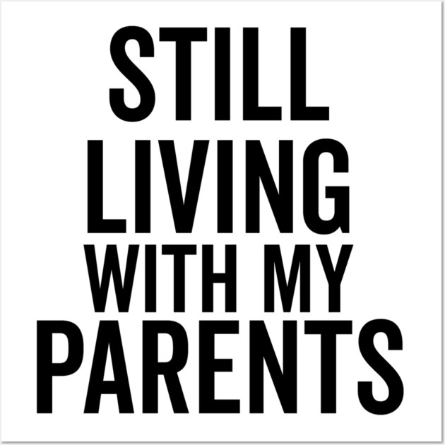 Still Living with My Parents Wall Art by Frank Ring