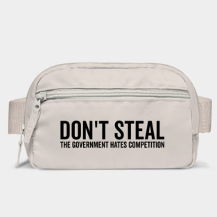 Don’t Steal The Government Hates Competition Bag