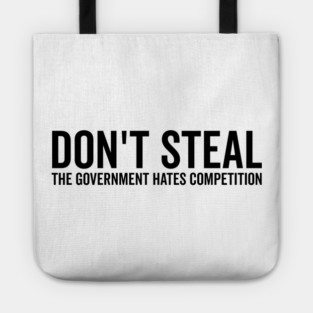 Don’t Steal The Government Hates Competition Tote