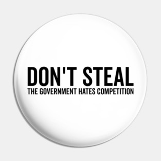 Don’t Steal The Government Hates Competition Pin