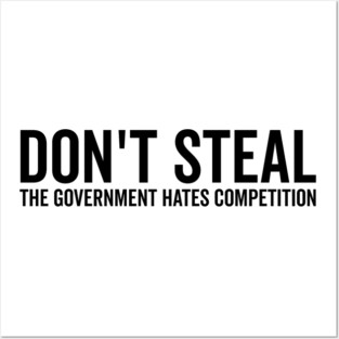 Don’t Steal The Government Hates Competition Posters and Art