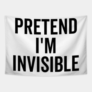 Pretend I’m Invisible Tapestry