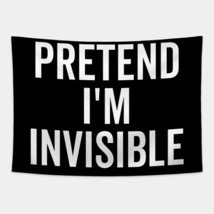 Pretend I’m Invisible Tapestry