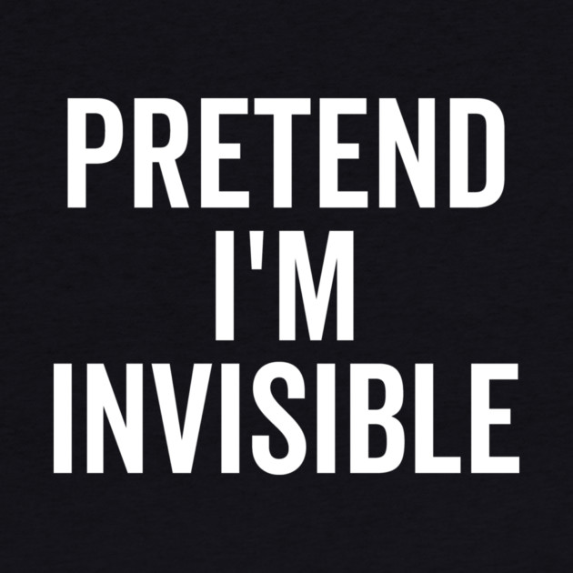 Pretend I’m Invisible by Frank Ring