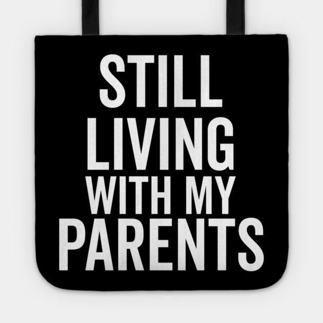 Still Living with My Parents Tote by Frank Ring