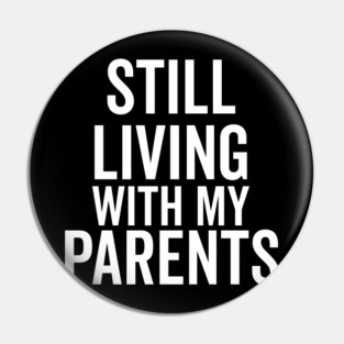 Still Living with My Parents Pin