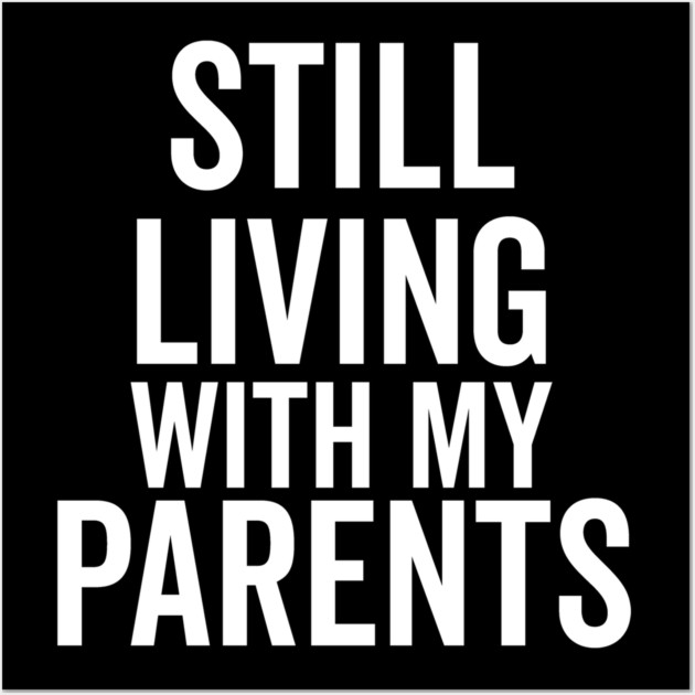 Still Living with My Parents Wall Art by Frank Ring