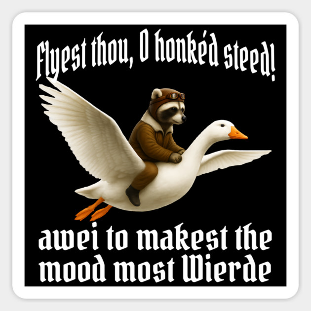 Flyest thou, O honked steed! awei to makest the mood most wierde Magnet by Luxinda