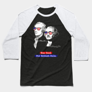 Too Cool For British Rule Baseball T-Shirt