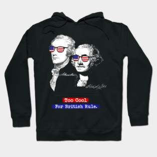 Too Cool For British Rule Hoodie
